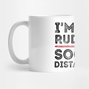 I'm Not Rude I'm Social Distancing Funny Quarantine Quotes Mug